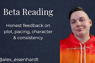 beta read your manuscript and give feedback on plot, pacing, and character