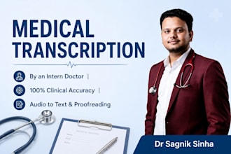 provide accurate medical transcription and proofreading