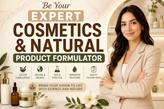 be your expert cosmetics and natural product formulator