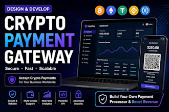 design and develop a crypto payment gateway and payment processor