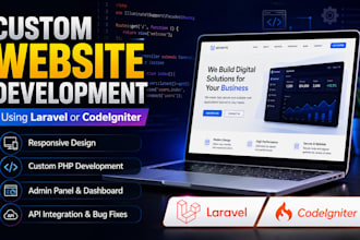 develop a custom website using laravel or codeigniter