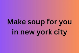 cook a delicious soup for you in new york