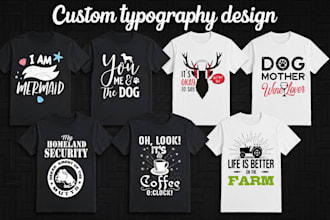 design custom trendy typography t shirt designs for pod, amazon,etsy for you