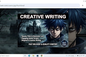 writing thrilling horror stories and anime scripts