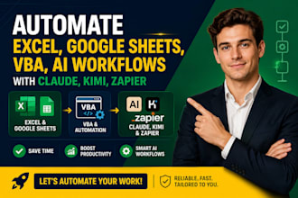 automate excel, google sheets, vba, ai workflows with claude, kimi, zapier