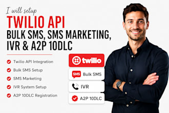 set up twilio API, bulk SMS, SMS marketing, IVR and a2p 10dlc