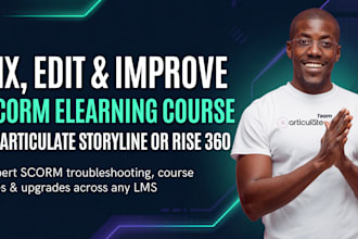 fix, edit or improve scorm elearning course in articulate storyline or rise 360