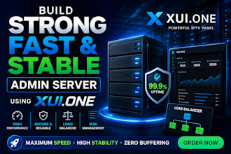 build strong, fast and stable admin server using  xuione with load balancer, m3u