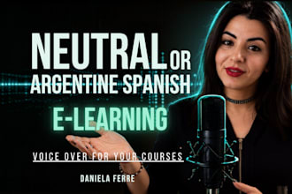 voice your elearning course in neutral or argentine spanish