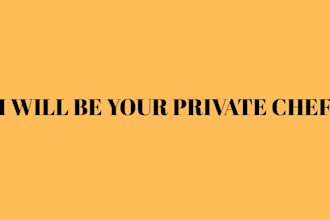 be your private chef