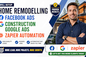 setup home remodelling facebook ads construction google ads zapier automation
