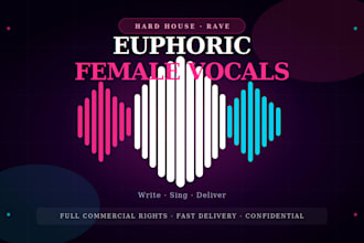 write and sing euphoric female vocals for hard house and rave anthems
