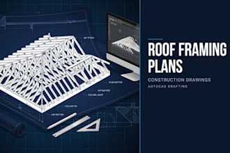 create roof framing plans and construction drawings
