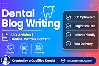 write professional SEO dental blogs for your website