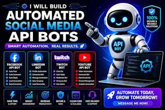 build automated facebook api bot, linkedin bot, twitch bot, youtube api bot
