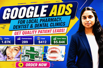 setup and manage google ads campaign for local pharmacy, dentists, dental clinic