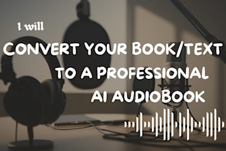 convert your book or text into a professional ai audiobook