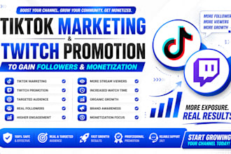 do tiktok marketing, twitch promotion for monetization to gain followers
