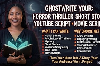 ghostwrite your horror, thriller, short story you tube script, movie script