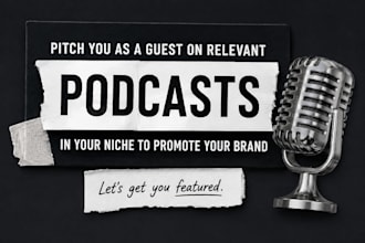 pitch you as a guest on relevant podcast in your niche to promote your brand