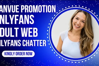 do fast onlyfans promotion, fanvue promotion, fansly, chatters