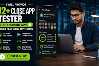 provide 12 plus close app tester for android app google play close app testing