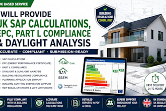 provide UK sap calculations, epc, part l compliance and daylight analysis