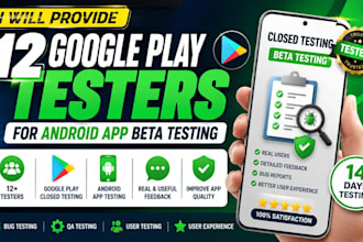 provide 12 google play testers for andriod app beta testing