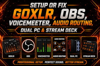 setup or fix goxlr, obs, voicemeeter, audio routing, dual PC and stream deck