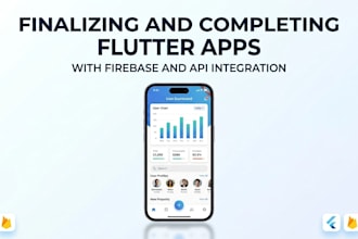 finalize and complete flutter apps with firebase and API integration