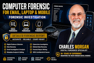 do digital forensic, computer forensic for email, laptop, mobile with report