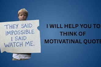 help you think of a motivational quote