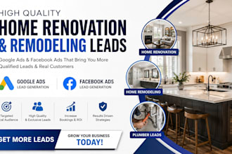generate home renovation leads home remodeling google ads plumber facebook ads