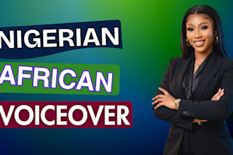 deliver quality african and nigerian voiceover within 24hrs