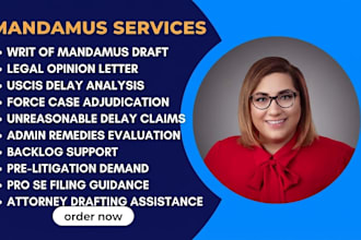 write a writ of mandamus and legal opinion for stalled uscis immigration cases