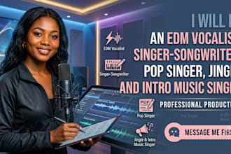 be an edm vocalist singer songwriter, pop singer, jingle and intro music singer
