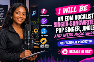 be an edm vocalist singer songwriter, pop singer, jingle and intro music singer