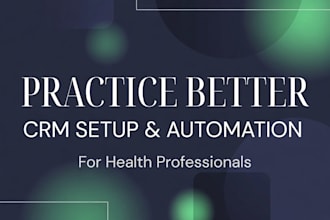 setup practice better CRM, forms, payments, automation for health coaches