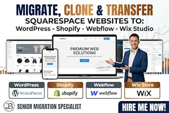migrate, clone or transfer squarespace to wordpress ,shopify, webflow, wix store