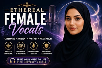 record ethereal female vocals for cinematic vocals, ambient vocal, fantasy music