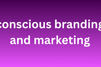 do conscious branding and marketing