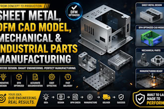 design sheet metal, dfm cad model, mechanical and industrial parts manufacturing