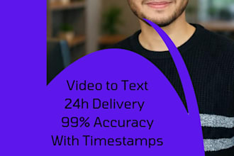 transcribe video to text in 24 hours with 99 percent accuracy