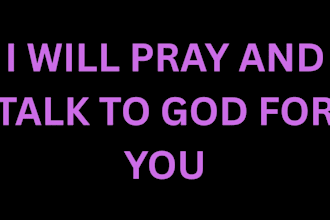 pray and talk to god for you