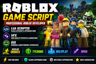 roblox game script, lua scripter, vfx, gui, develop obbies tycoons roleplay rpgs