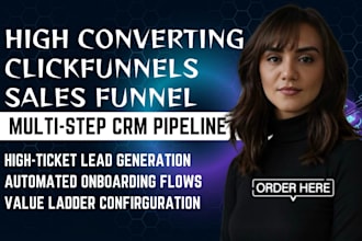 design a high converting clickfunnels sales funnel with multistep crm system