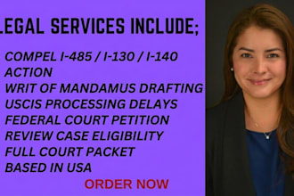 draft a writ of mandamus for i485, i130, or I 140 visa processing delays