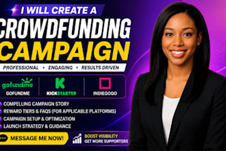 create a crowdfunding campaign for kickstarter, gofundme and indiegogo
