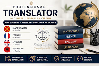 translate english, french, albanian and macedonian professionally