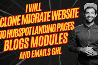 clone migrate website to hubspot landing pages  blogs, modules and emails ghl